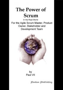 Descargar The Power of Scrum, In the Real World, For the Agile Scrum Master, Product Owner, Stakeholder and Development Team (English Edition) pdf, epub, ebook