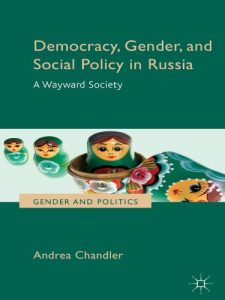 Descargar Democracy, Gender, and Social Policy in Russia: A Wayward Society (Gender and Politics) pdf, epub, ebook