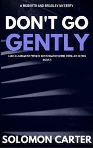 Descargar Don’t Go Gently: Luck and Judgment Private Investigator Crime Thriller Series Book 4 (English Edition) pdf, epub, ebook
