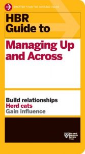 Descargar HBR Guide to Managing Up and Across (NONE) pdf, epub, ebook