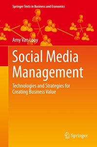 Descargar Social Media Management: Technologies and Strategies for Creating Business Value (Springer Texts in Business and Economics) pdf, epub, ebook