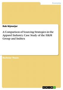 Descargar A Comparison of Sourcing Strategies in the Apparel Industry. Case Study of the H&M Group and Inditex pdf, epub, ebook