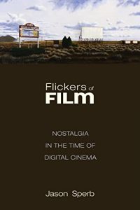 Descargar Flickers of Film: Nostalgia in the Time of Digital Cinema (English Edition) pdf, epub, ebook