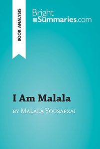 Descargar I Am Malala: The Girl Who Stood Up for Education and Was Shot by the Taliban by Malala Yousafzai (Book Analysis): Detailed Summary, Analysis and Reading Guide (BrightSummaries.com) (English Edition) pdf, epub, ebook