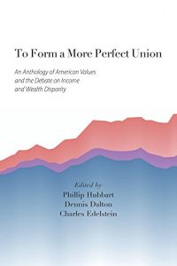 Descargar To Form a More Perfect Union: An Anthology of American Values and the Debate on Income and Wealth Disparity pdf, epub, ebook