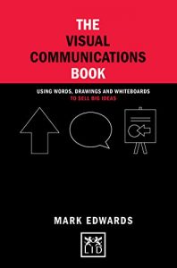 Descargar The Visual Communications Book: Using words, drawings and whiteboards to sell big ideas (Concise Advice) (English Edition) pdf, epub, ebook