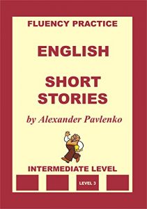 Descargar English, Short Stories, Intermediate Level (English Fluency Practice, Intermediate Level Book 4) (English Edition) pdf, epub, ebook
