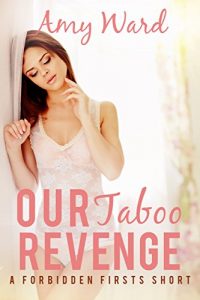 Descargar Our Taboo Revenge (Steamy Older Man Younger Woman): A Forbidden First Time Short (Sexy Household Secrets: Man of the House Book 5) (English Edition) pdf, epub, ebook