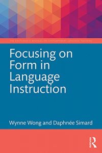 Descargar Focusing on Form in Language Instruction (The Routledge E-Modules on Contemporary Language Teaching) pdf, epub, ebook