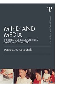 Descargar Mind and Media: The Effects of Television, Video Games, and Computers (Psychology Press & Routledge Classic Editions) pdf, epub, ebook