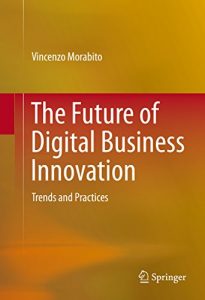 Descargar The Future of Digital Business Innovation: Trends and Practices pdf, epub, ebook