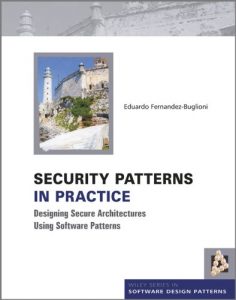 Descargar Security Patterns in Practice: Designing Secure Architectures Using Software Patterns (Wiley Software Patterns Series) pdf, epub, ebook