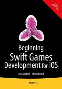 Descargar Beginning Swift Games Development for iOS pdf, epub, ebook