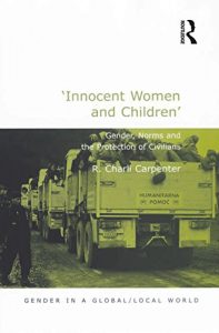 Descargar ‘Innocent Women and Children’: Gender, Norms and the Protection of Civilians (Gender in a Global/Local World) pdf, epub, ebook