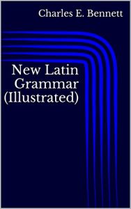 Descargar New Latin Grammar (Illustrated) (English Edition) pdf, epub, ebook