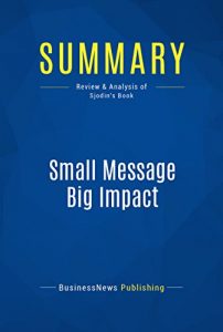 Descargar Summary: Small Message Big Impact: Review and Analysis of Sjodin’s Book (English Edition) pdf, epub, ebook