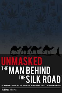 Descargar Unmasked: The Man Behind The Silk Road (English Edition) pdf, epub, ebook