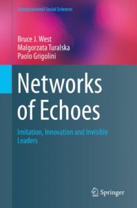 Descargar Networks of Echoes: Imitation, Innovation and Invisible Leaders (Computational Social Sciences) pdf, epub, ebook