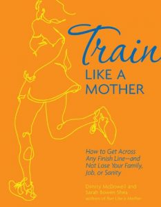 Descargar Train Like a Mother: How to Get Across Any Finish Line – and Not Lose Your Family, Job, or Sanity pdf, epub, ebook