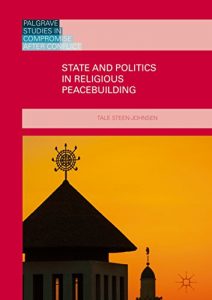 Descargar State and Politics in Religious Peacebuilding (Palgrave Studies in Compromise after Conflict) pdf, epub, ebook