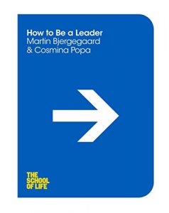 Descargar How to be a Leader (The School of Life Book 3) (English Edition) pdf, epub, ebook