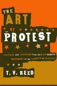 Descargar The Art of Protest: Culture and Activism from the Civil Rights Movement to the Streets of Seattle pdf, epub, ebook