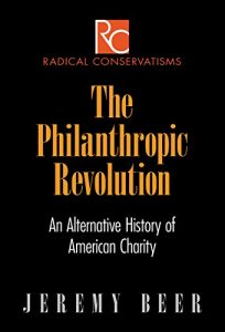 Descargar The Philanthropic Revolution: An Alternative History of American Charity (Radical Conservatisms) pdf, epub, ebook