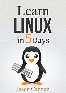 Descargar Linux: Learn Linux in 5 Days and Level Up Your Career (English Edition) pdf, epub, ebook