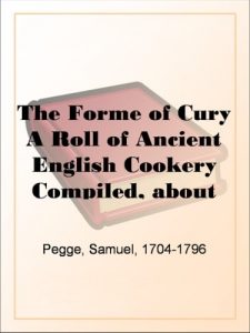 Descargar The Forme of Cury A Roll of Ancient English Cookery Compiled, about A.D. 1390 pdf, epub, ebook