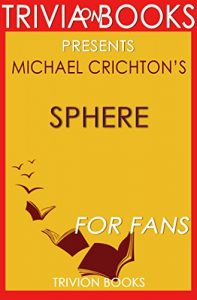 Descargar Sphere by Michael Crichton (Trivia-On-Books) (English Edition) pdf, epub, ebook