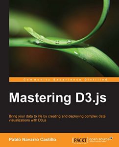 Descargar Mastering D3.js – Data Visualization for JavaScript Developers pdf, epub, ebook