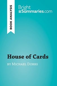 Descargar House of Cards by Michael Dobbs (Book Analysis): Detailed Summary, Analysis and Reading Guide (BrightSummaries.com) (English Edition) pdf, epub, ebook