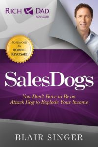 Descargar Sales Dogs: You Don’t Have to be an Attack Dog to Explode Your Income (Rich Dad’s Advisors (Paperback)) pdf, epub, ebook