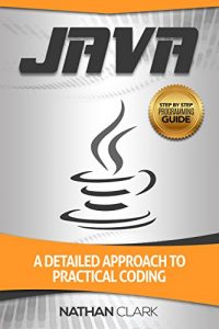Descargar Java: A Detailed Approach to Practical Coding (Step-By-Step Java Book 2) (English Edition) pdf, epub, ebook