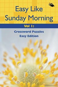 Descargar Easy Like Sunday Morning Vol 1: Crossword Puzzles Easy Edition (Crossword Puzzles Series) pdf, epub, ebook