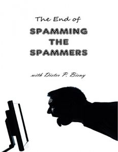 Descargar The End of Spamming the Spammers (With Dieter P. Bieny) pdf, epub, ebook