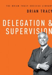 Descargar Delegation & Supervision (The Brian Tracy Success Library) pdf, epub, ebook