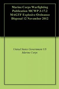 Descargar Marine Corps Warfighting Publication MCWP 3-17.2 MAGTF Explosive Ordnance Disposal 12 November 2012 (English Edition) pdf, epub, ebook