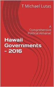 Descargar Hawaii Governments – 2016: A Comprehensive Political Almanac (English Edition) pdf, epub, ebook