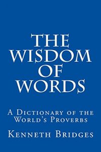 Descargar The Wisdom of Words: A Dictionary of the World’s Proverbs (English Edition) pdf, epub, ebook