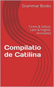 Descargar Compilatio de Catilina: Cicero & Sallust, Latin & English, Annotated (English Edition) pdf, epub, ebook