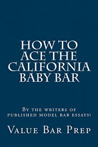 Descargar HOW to ACE the CALIFORNIA BABY BAR: HOW to ACE the CALIFORNIA BABY BAR (English Edition) pdf, epub, ebook