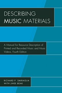 Descargar Describing Music Materials: A Manual for Resource Description of Printed and Recorded Music and Music Videos pdf, epub, ebook