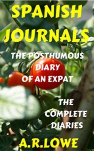 Descargar Spanish Journals: The Posthumous Diary of an Expat: The Complete Diaries (English Edition) pdf, epub, ebook