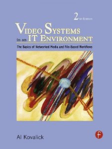 Descargar Video Systems in an IT Environment: The Basics of Professional Networked Media and File-based Workflows pdf, epub, ebook