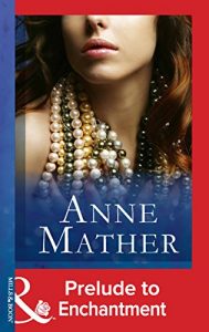 Descargar Prelude to Enchantment (Mills & Boon Modern) (The Anne Mather Collection) pdf, epub, ebook