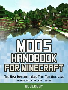 Descargar Mods Handbook for Minecraft: The Best Minecraft Mods That You Will Love (Unofficial Minecraft Guide ) (English Edition) pdf, epub, ebook