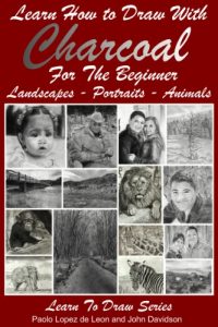 Descargar Learn How to Draw with Charcoal For The Beginner – Landscapes – Portraits – Animals (Learn to Draw Book 38) (English Edition) pdf, epub, ebook