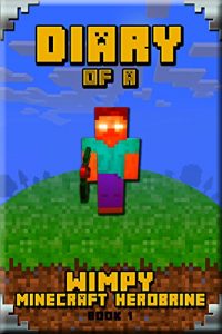 Descargar Minecraft: Diary of a Wimpy Minecraft Herobrine Book 1: Unofficial Minecraft Book for Kids. Extraordinary Intelligent Masterpiece that makes Children Lough. … Minecraft Herobrine) (English Edition) pdf, epub, ebook