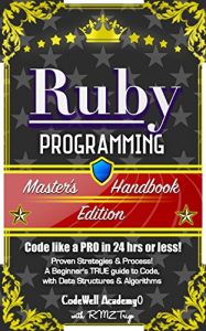 Descargar Ruby: Programming, Master’s Handbook: A TRUE Beginner’s Guide! Problem Solving, Code, Data Science,  Data Structures & Algorithms (Code like a PRO in 24 … perl, ajax, swift, python) (English Edition) pdf, epub, ebook